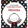 Miminka První černobílá knížka pro miminko - Baggot Stella