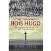 In the Shadow of Bois Hugo: The 8th Lincolns at the Battle of Loos (Atter Nigel)