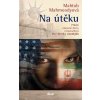 Na útěku - Příběh dcery z bestselleru BEZ DCERKY NEODEJDU. Otec je nám dodnes na stopě - Mahmoodyová Mahtob