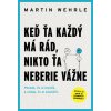 Keď ťa každý má rád, nikto ťa neberie vážne (Martin Wehrle)