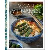 Vegan Vietnamese: Over 60 Plant-Based Traditional Recipes (Pevná)
