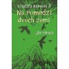 Na pomedzí dvoch zemí - Ján Papuga