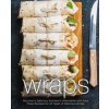 Wraps: Discover a Delicious Sandwich Alternative with Easy Wrap Recipes for All Types of Delicious Wraps (2nd Edition)