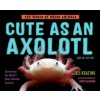 Cute as an Axolotl (Jess Keating)(Pevná)