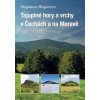 Tajuplné hory a vrchy v Čechách a na Moravě - Magdalena Wagnerová