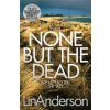 None but the Dead - Anderson, Lin