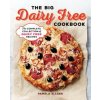 The Big Dairy Free Cookbook: The Complete Collection of Delicious Dairy-Free Recipes (Pamela Ellgen)(Brožovaná)