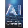 AI: Umelá inteligencia Pripravte sa na budúcnosť - Maroš Žofčin Ján Trange l Filip Hanker