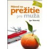 Návod na prežitie pre muža - Bukovský Igor