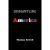 Dismantling America (Thomas Sowell)(Pevná)