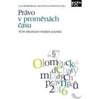 Právo v proměnách času: 10 let debatování mladých právníků - Lucia Madleňáková; Hana Vičarová Hefnerová