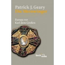 Die Merowinger - Geary, Patrick J.