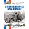 LE GRAND ALBUM DES AUTOMITRAILLEUSES DE LA VICTOIRE