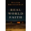 Real World Faith (Brueggemann Walter)