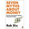 Seven Myths About Money - Rob Dix, Cornerstone