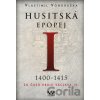 Husitská epopej I. 1400-1415 - Vlastimil Vondruška