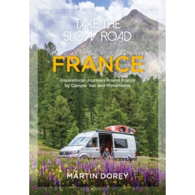 Take the Slow Road: France - Martin Dorey, Conway