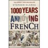 1000 Years of Annoying the French - Stephen Clarke