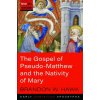 Gospel of Pseudo-Matthew and the Nativity of Mary (Brandon W. Hawk)(Brožovaná)
