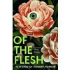 Of the Flesh - Susan Barker, J K Chukwu, Bridget Collins, Michel Faber, Lewis Hancox, Emilia Hart, Ainslie Hogarth, Robert Lautner, Adorah Nworah, Lucy Rose, HarperCollins Publishers
