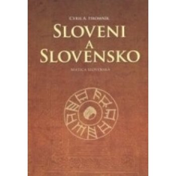 Sloveni a Slovensko - Cyril A. Hromník