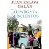 De la Alpargata al Seiscientos (Juan Eslava Galan)(Brožovaná)