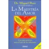 La maestría del amor : una guía práctica para el arte de las relaciones
