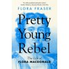 Pretty Young Rebel (Fraser Flora Fraser)(Brožovaná)