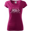 Dámske vtipné tričko Veď mňa by aj jeblo, ale nemám na to čas...