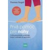 Prvá pomoc pre nohy: Cvičte preventívne, zmierňujte bolesť, vyhýbajte sa operáciám - Rogall Thomas