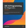 iOS 14 Programming for Beginners (Ahmad Sahar)(Brožovaná)