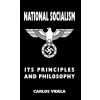 National Socialism - Its Principles and Philosophy