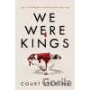 We Were Kings - Court Stevens