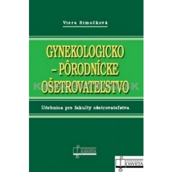 Gynekologicko-pôrodnícke ošetrovateľstvo - Viera Simočková