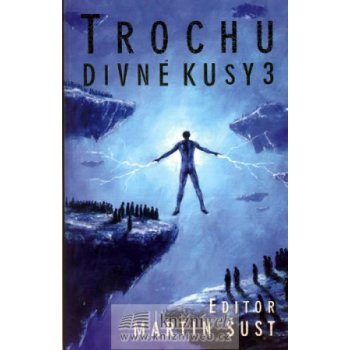 Trochu divné kusy 3 brož. - Martin Šust