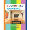 Colorfield Painting (Laura Garrard)(Brožovaná)