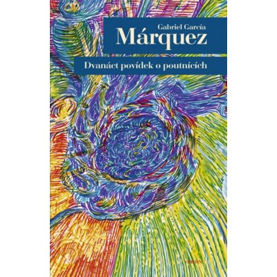 Dvanáct povídek o poutnících Gabriel García Márquez