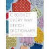 Crochet Every Way Stitch Dictionary - Dora Ohrenstein