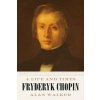 Fryderyk Chopin: A Life and Times