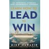 Learn How to Lead to Win (Mike Manazir)(Pevná)