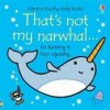 That's not my narwhal... (Fiona Watt)(Leporelo)
