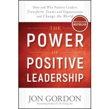 Power of Positive Leadership Gordon Jon