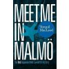Meet Me in Malmo: The First Inspector Anita Sundstrom Mystery - Torquil MacLeod