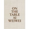 On The Table: Ai Weiwei