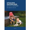 Vývojová psychologie Dětství a dospívání