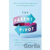 The Parent Pivot - Lynne Carroll, Paula Jean Gilroy, Mikal Crawford