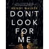 Don't Look for Me - Wendy Walker