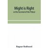 Might Is Right or The Survival of the Fittest (Ragnar Redbeard)(Brožovaná)