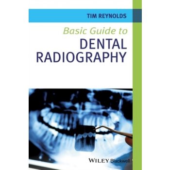 Basic Guide to Dental Radiography Reynolds Tim