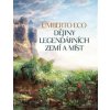 Dějiny legendárních zemí a míst - Umberto Eco